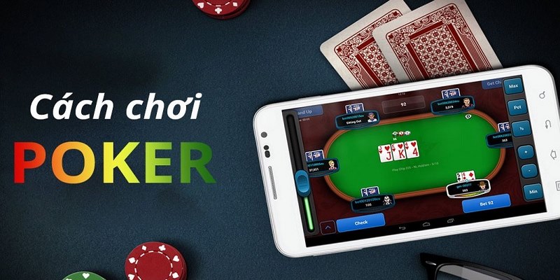 Hướng dẫn chơi Poker đơn giản nhất cho tân binh