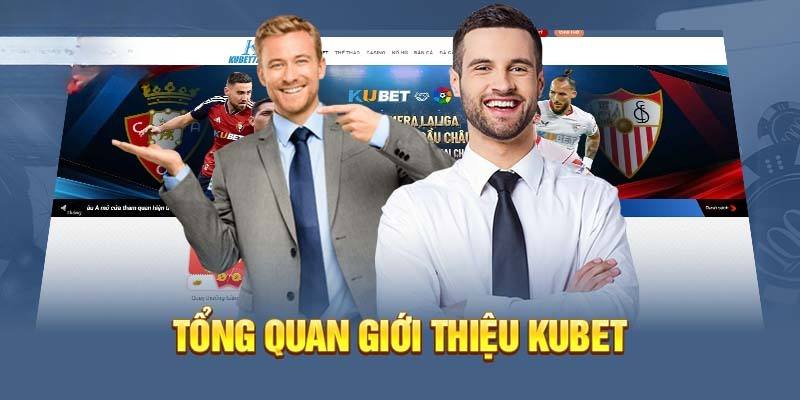 Thông tin chung giới thiệu về nhà cái Kubet